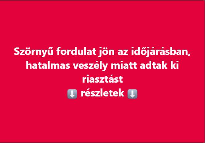 Szörnyű fordulat jön az időjárásban, hatalmas veszély miatt adtak ki riasztást: